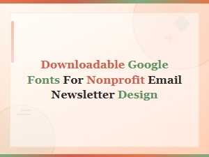 Free Google Fonts for Nonprofit Email Newsletter Design