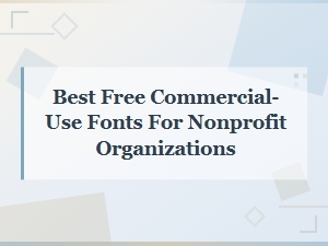 Best Free Commercial-Use Fonts for Nonprofit Organizations | Nonprofit Font Licensing Guide