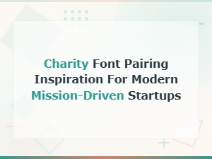 Modern Font Pairings for Mission-Driven Nonprofit Startups