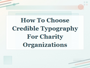 Trustworthy Font Choices: How to Choose Credible Typography for Charity Organizations